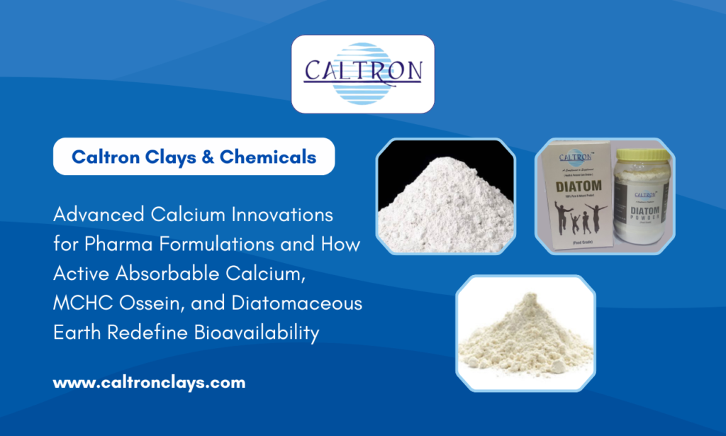 Advanced Calcium Innovations by Caltron Clays & Chemicals and How Active Absorbable Calcium, MCHC Ossein, and Diatomaceous Earth Set New Bioavailability Standards