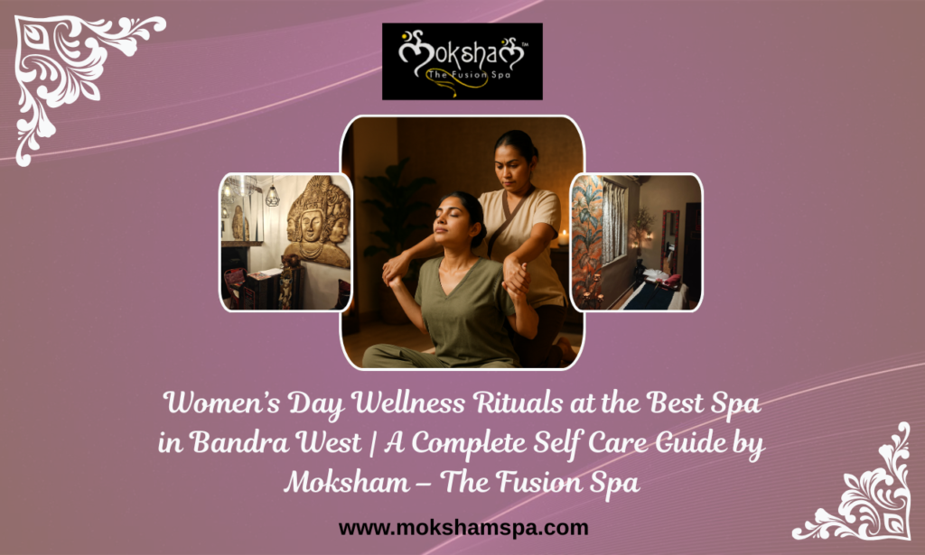 Moksham- The Fusion Spa, Best Spa in Bandra West and colaba