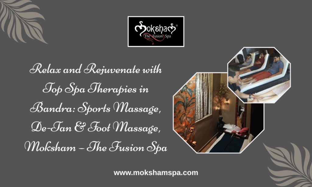 Moksham – The Fusion Spa: Body Massage Spa in Bandra for Stress Relief, Recovery and Skin Care