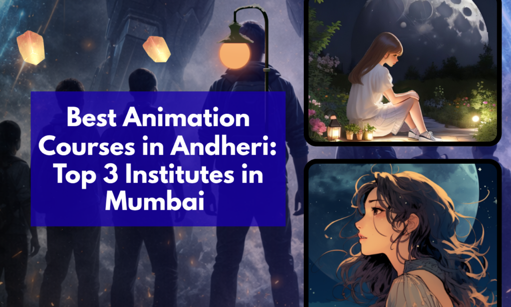 Best Animation Courses in Andheri – Top 3 Institutes in Mumbai for Creative Careers in 2026
