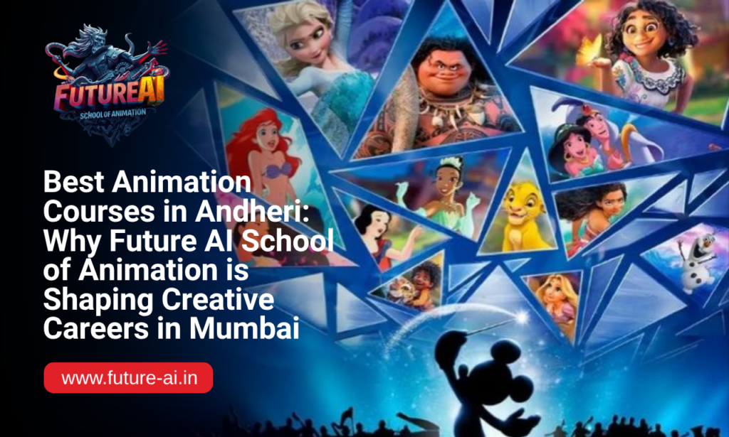 Best Animation Courses in Andheri for Creative Careers in 2026 | Future AI School of Animation