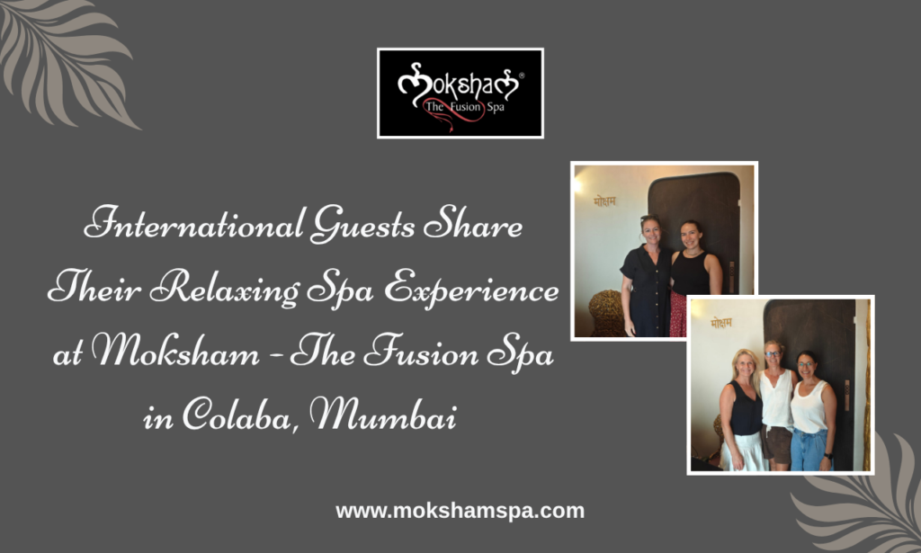 Moksham- The Fusion Spa for Authentic Body Massage in Colaba