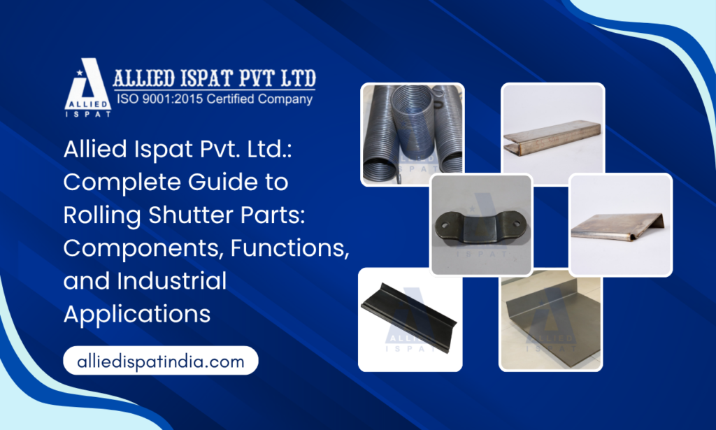 Allied Ispat Pvt. Ltd.: Best Rolling Shutter Parts Manufacturer in Mumbai for Industrial Strength and Reliability