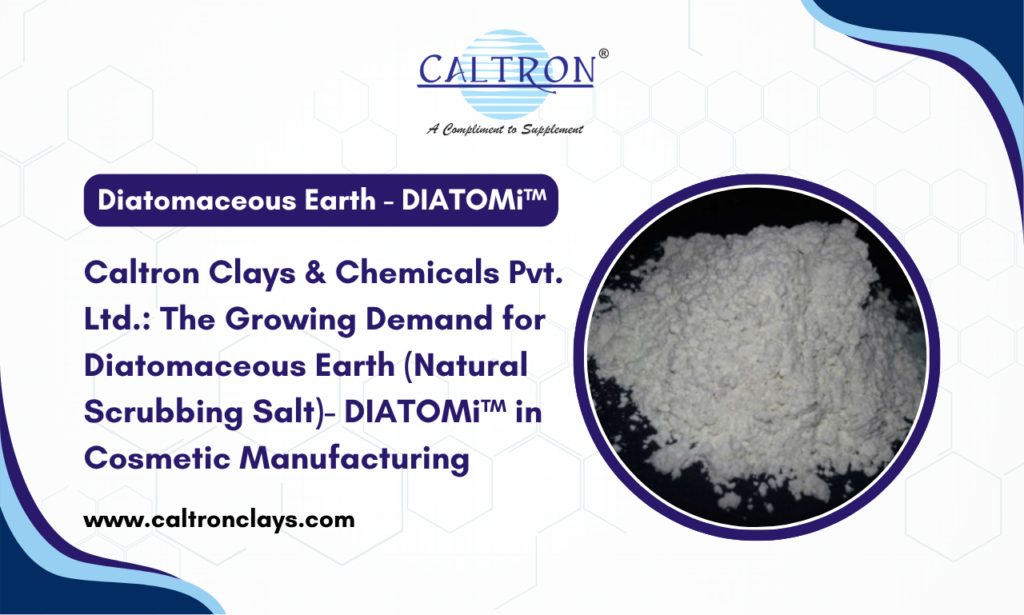 Caltron Clays & Chemicals: Leading Natural Scrubbing Salt Manufacturer in India with DIATOMi™ for Modern Cosmetic Formulations