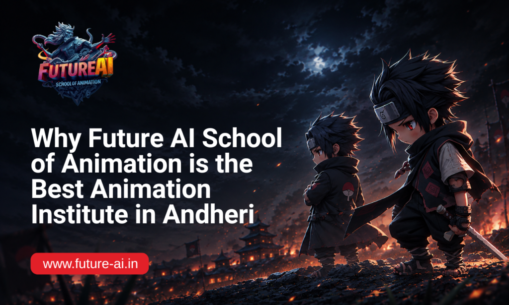 Why Future AI School of Animation is the Best Animation Institute in Andheri for Future Creative Careers