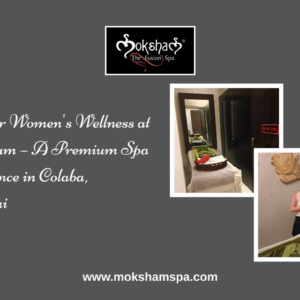 Best Spa in Colaba Near Fort Mumbai -Moksham – The Fusion Spa