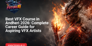 Best VFX Course in Andheri-Future ai