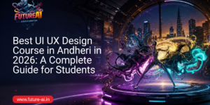 Best UI UX Design Course in Andheri-Future Ai
