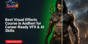 Best Visual Effects Course in Andheri-Future ai