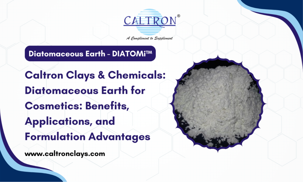 Caltron Clays & Chemicals: Diatomaceous Earth Powder Supplier in India for Modern Cosmetic Brands