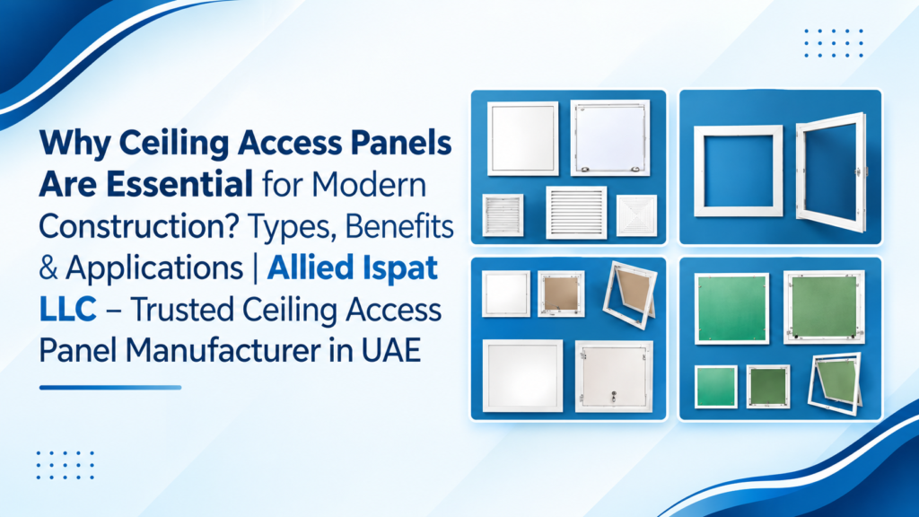 Built for Easy Access, Designed for Modern Spaces | Allied Ispat LLC – Ceiling Access Panel Manufacturer in UAE