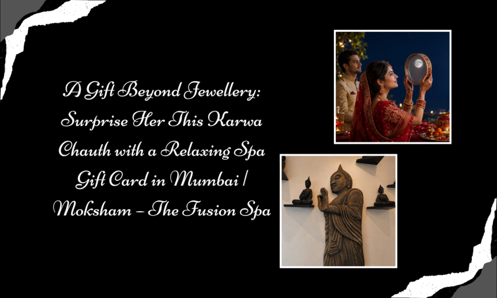 Celebrate Karwa Chauth with a Festival Gift Voucher in Mumbai | Moksham – The Fusion Spa