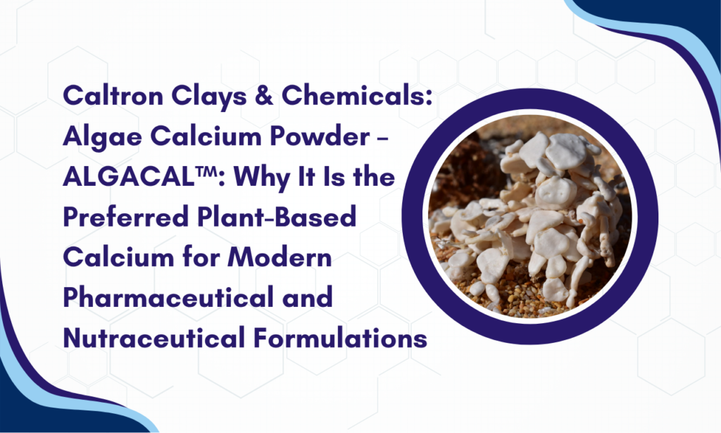 Caltron Clays & Chemicals: ALGACAL™ – Algae Calcium Powder Manufacturer in India for Modern Nutraceutical Formulations