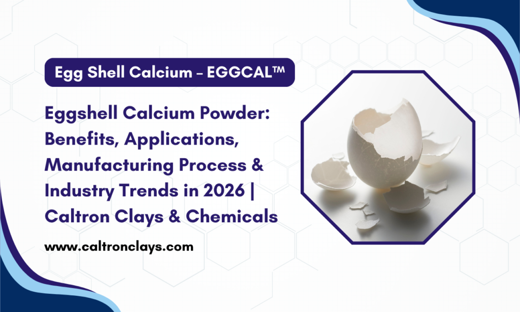Eggshell Calcium Powder Benefits, Applications, Manufacturing Process & Industry Trends in 2026 Caltron Clays & Chemicals
