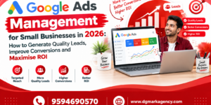 Google Ads Management for Small Businesses- DGmark Agency
