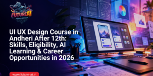 UI UX Design Course in Andheri After 12th-Future ai